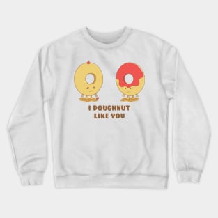 I Doughnut Like You! Crewneck Sweatshirt